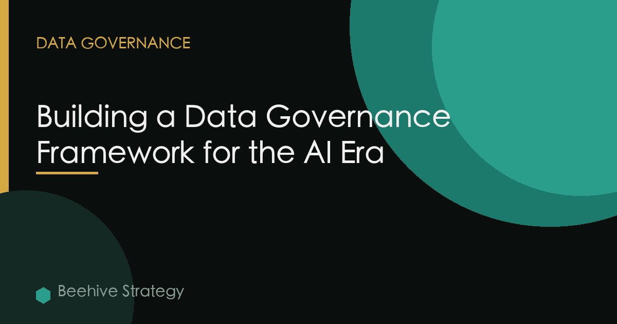Building a Data Governance Framework for the AI Era