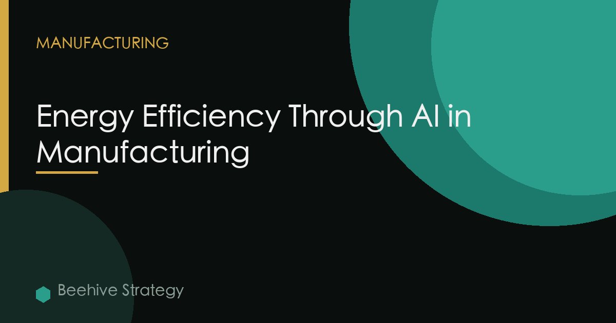 Energy Efficiency Through AI in Manufacturing