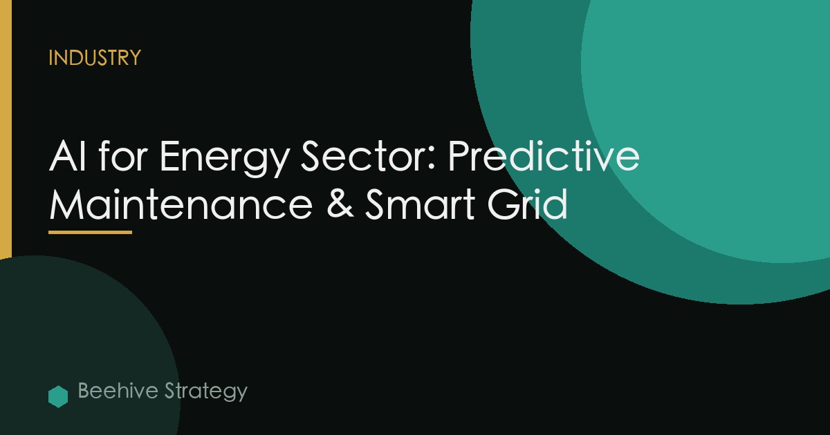 AI for Energy Sector: Predictive Maintenance & Smart Grid
