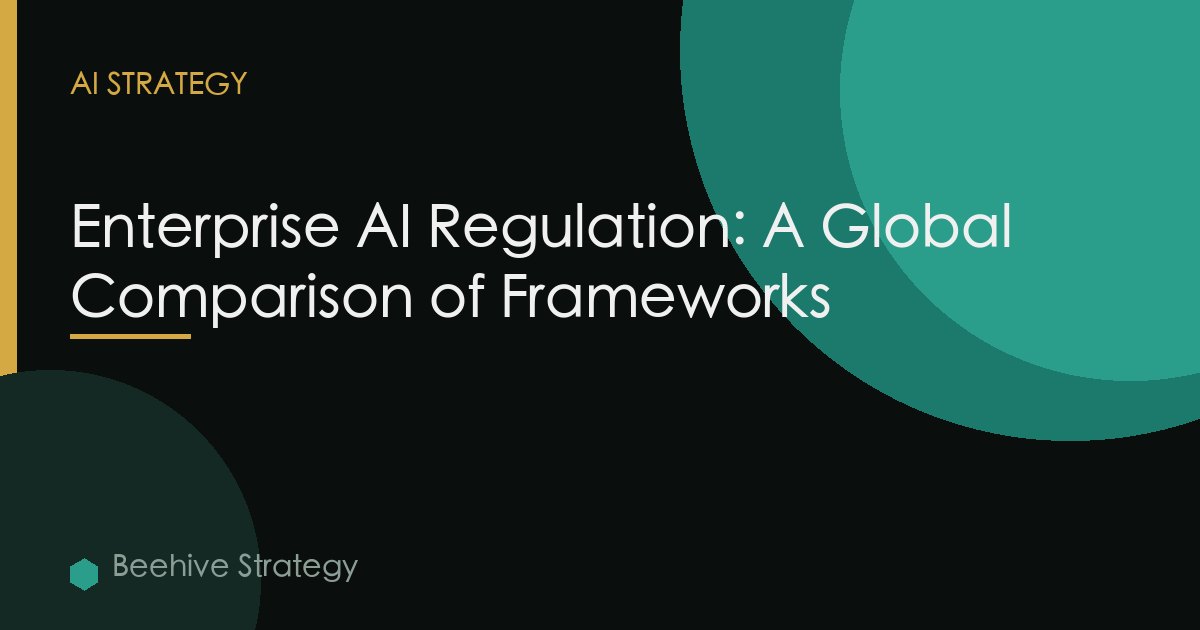 Enterprise Ai Regulation Global Comparison 2026