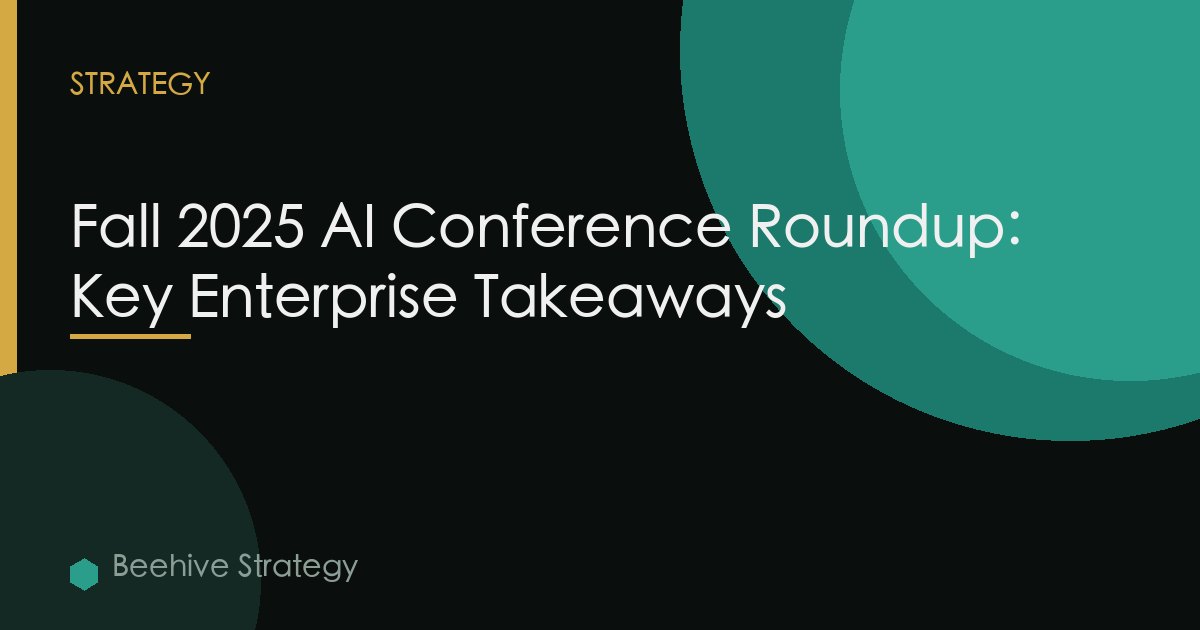 Fall 2025 AI Conference Roundup: Key Enterprise Takeaways