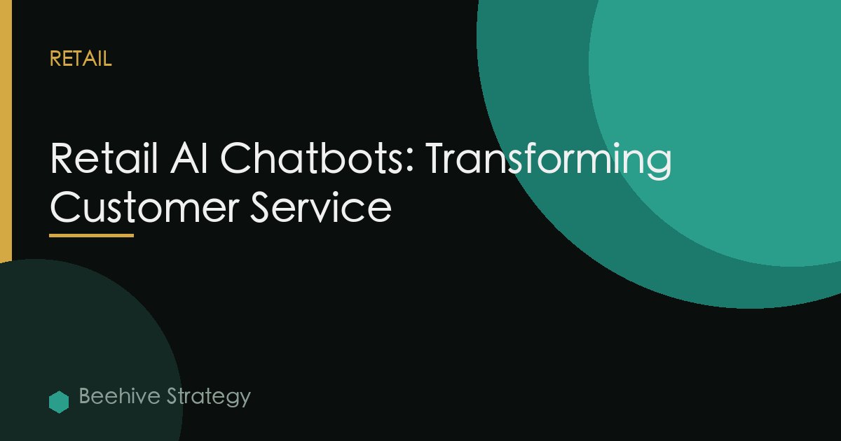 Retail AI Chatbots: Transforming Customer Service