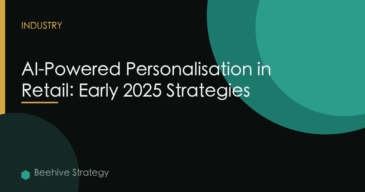 AI-Powered Personalisation in Retail: Early 2025 Strategies