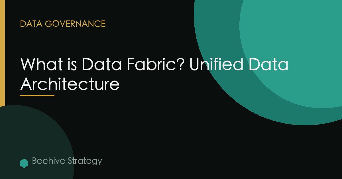What is Data Fabric? Unified Data Architecture